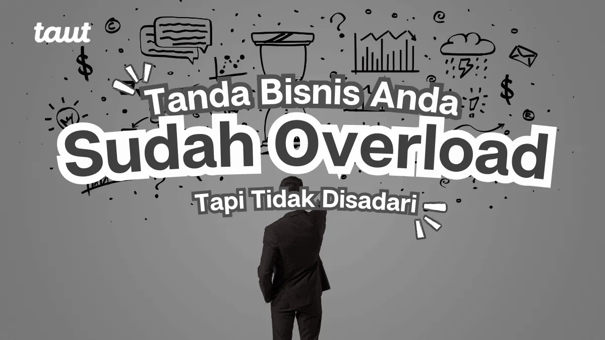 Tanda Bisnis Anda Sudah Overload Tapi Tidak Disadari