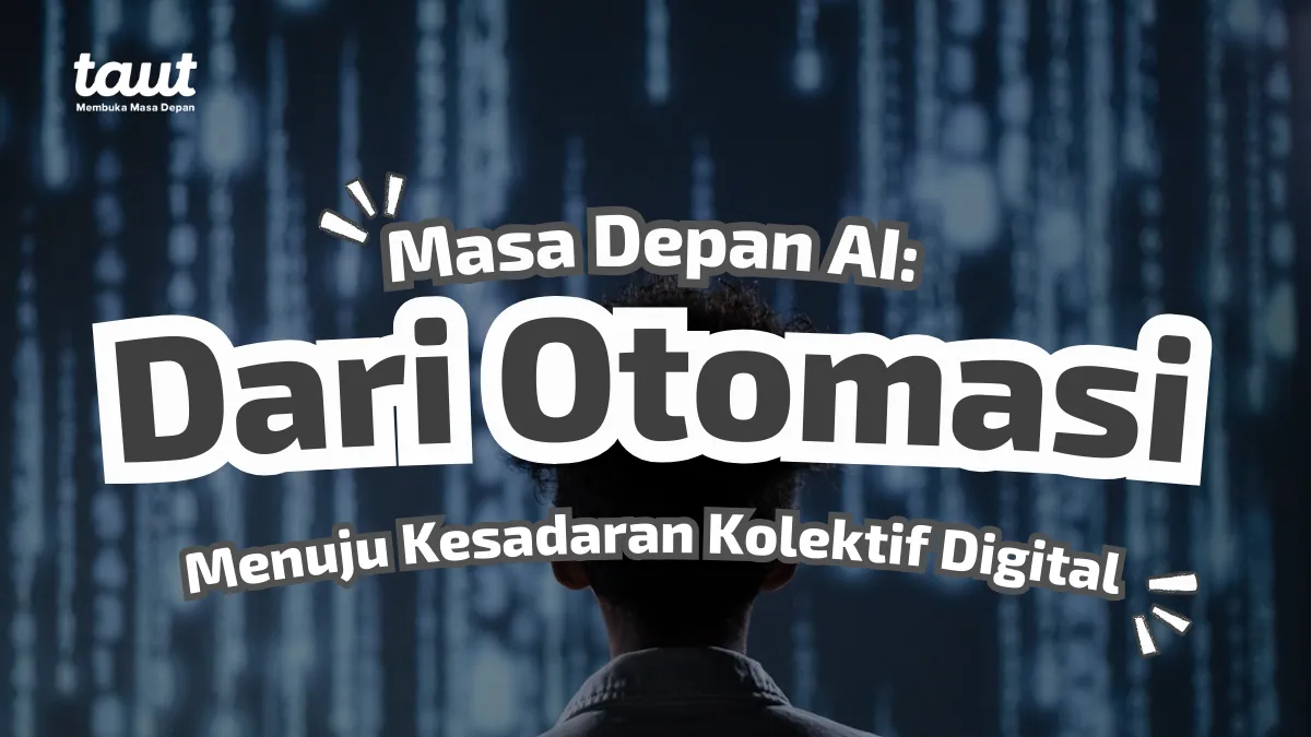 Masa Depan AI: Dari Otomasi Menuju Kesadaran Kolektif Digital