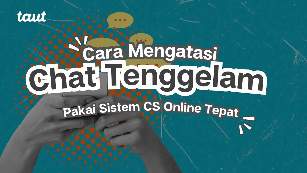 Cara Mengatasi Chat Tenggelam Pakai Sistem CS Online Tepat
