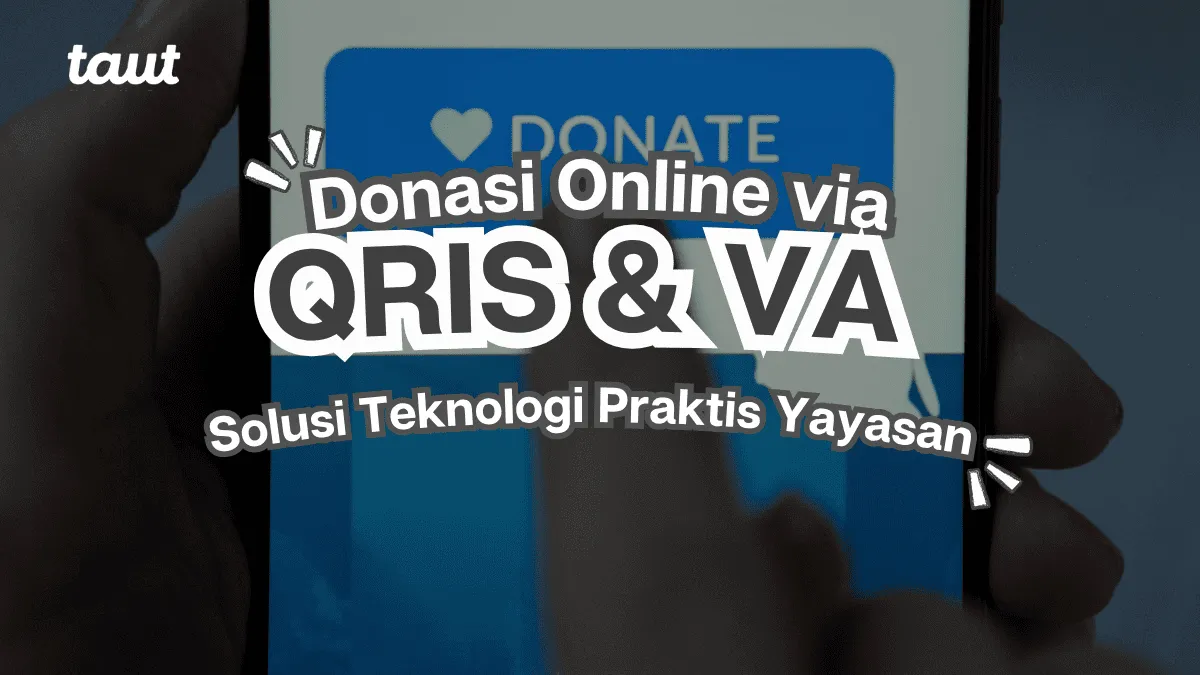 Donasi via QRIS dan Virtual Account, Solusi Praktis Yayasan