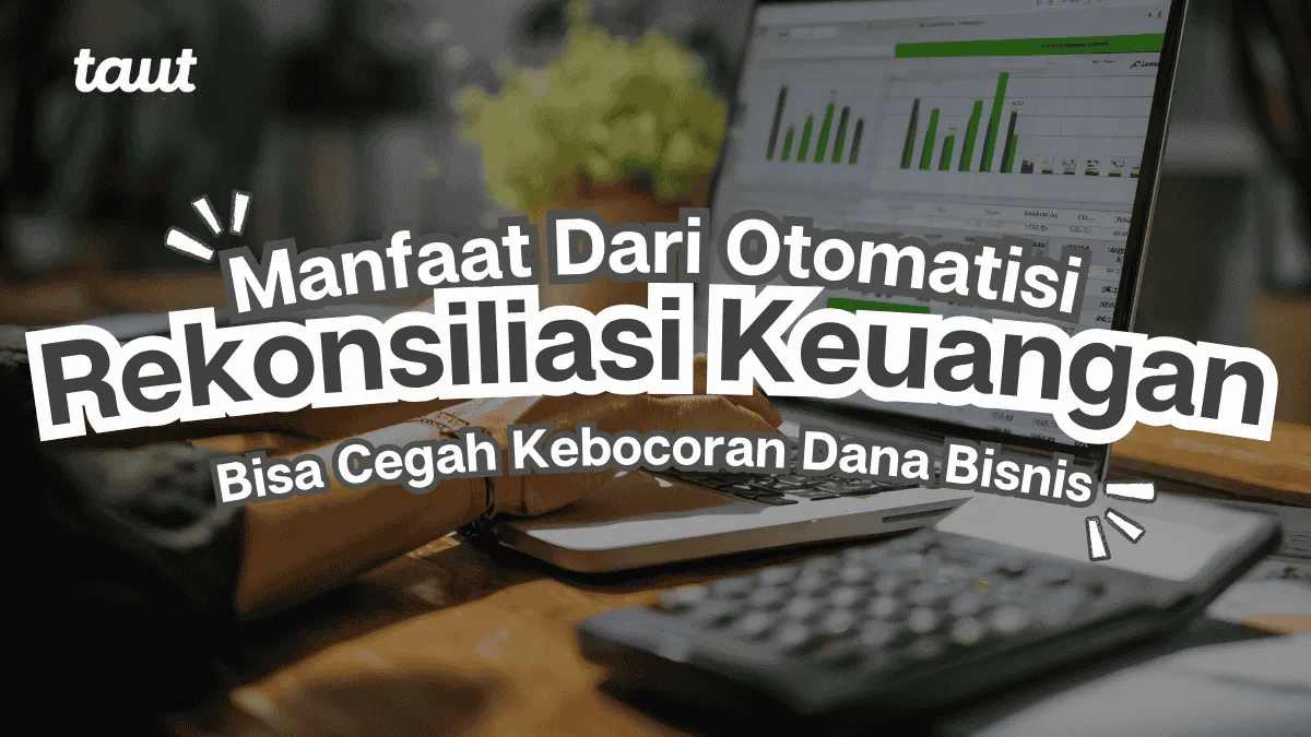 Rekonsiliasi Keuangan Otomatis: Cegah Kebocoran Dana Bisnis