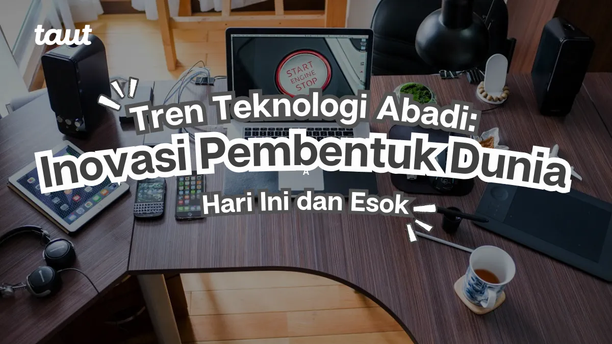 Tren Teknologi Abadi: Inovasi yang Membentuk Dunia Hari Ini dan Esok