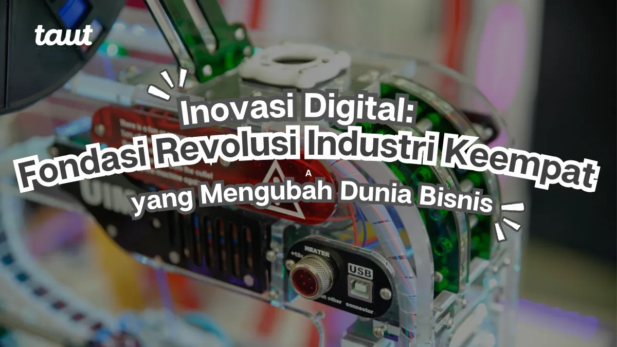 Inovasi Digital: Fondasi Revolusi Industri Keempat yang Mengubah Dunia Bisnis