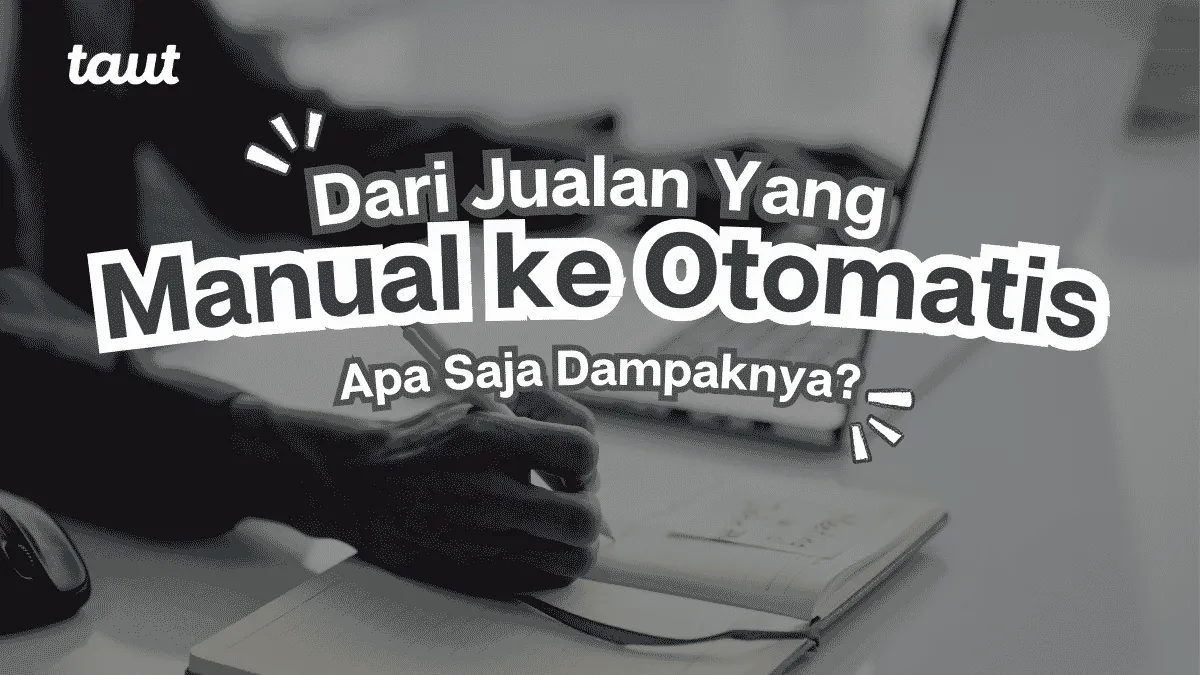 Dari Jualan Manual ke Otomatis: Apa Dampaknya?
