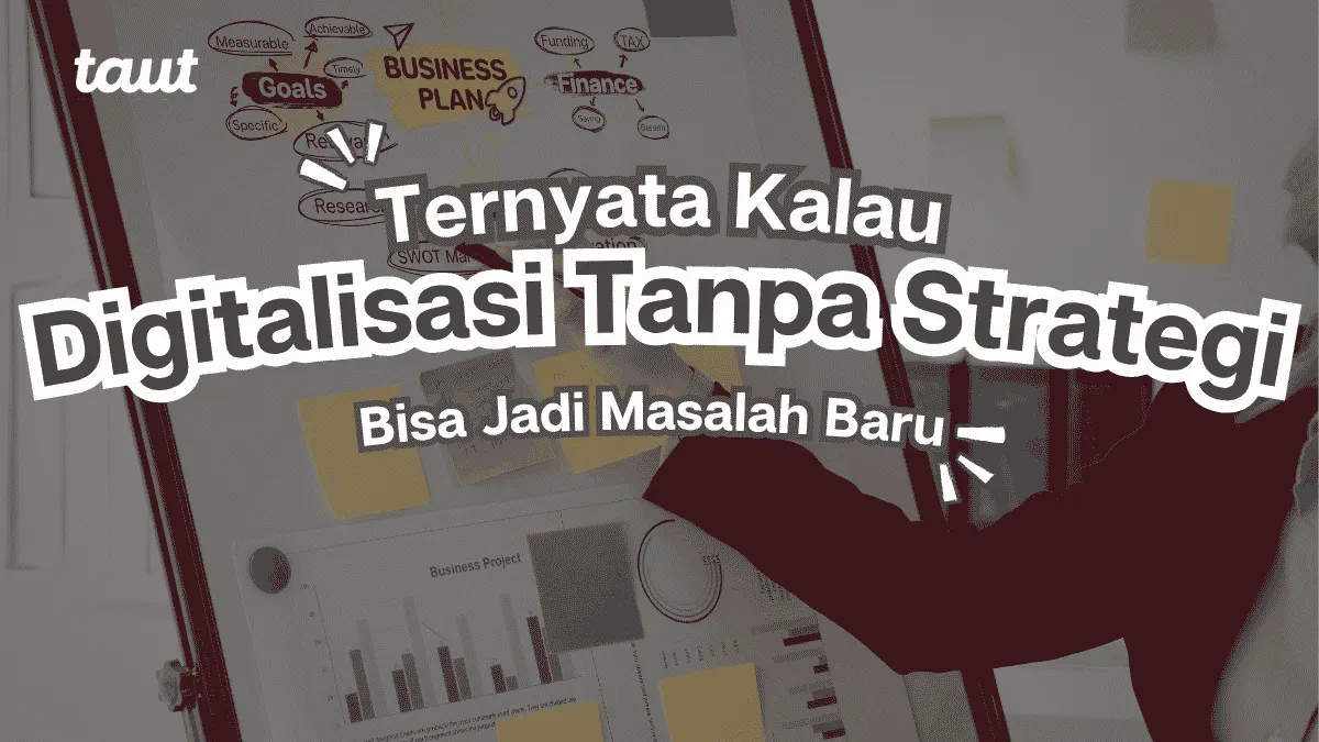 Digitalisasi Tanpa Strategi Bisa Jadi Masalah Baru