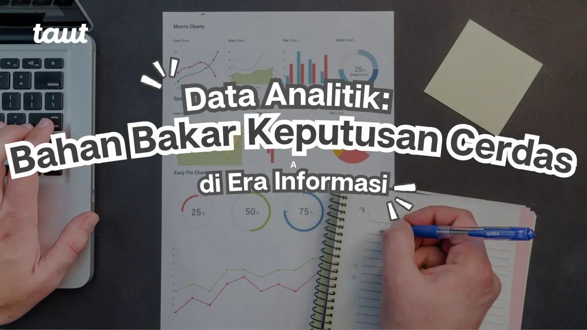 Data Analitik: Bahan Bakar Keputusan Cerdas di Era Informasi