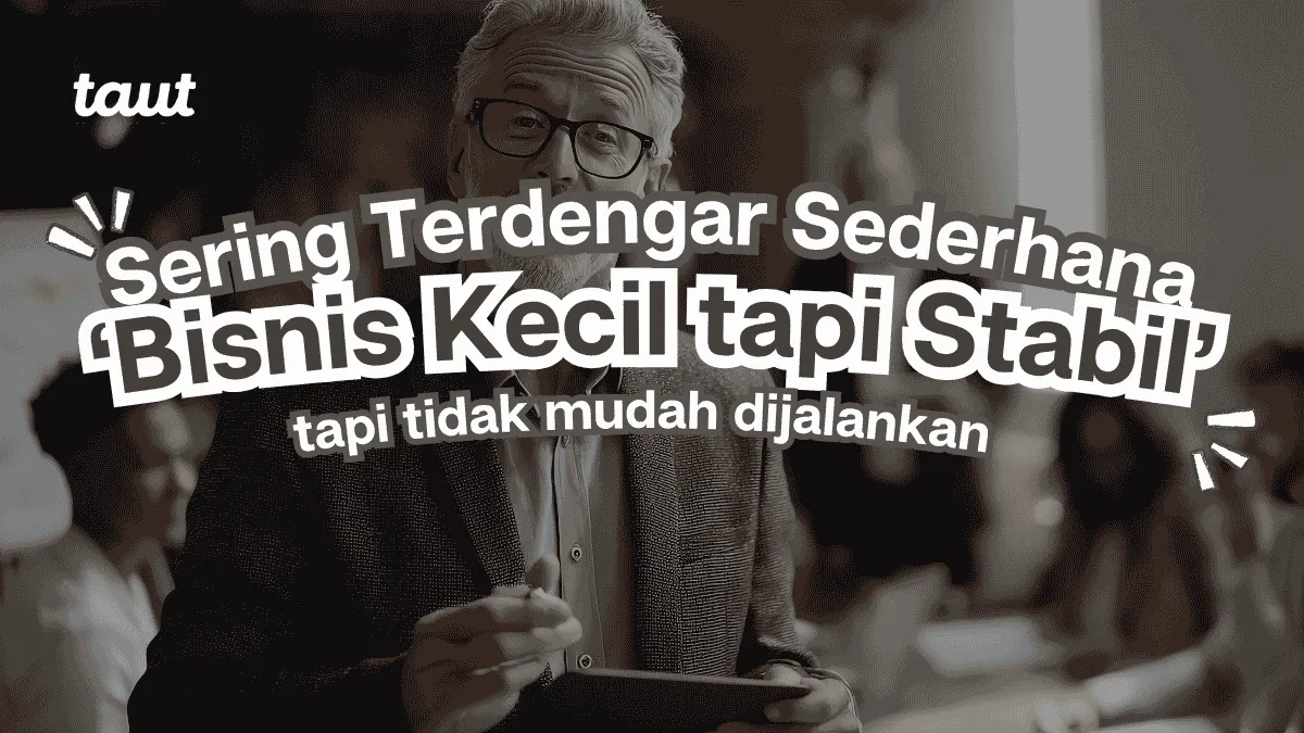Bisnis kecil tapi stabil sering terdengar sederhana, tapi tidak mudah dijalankan