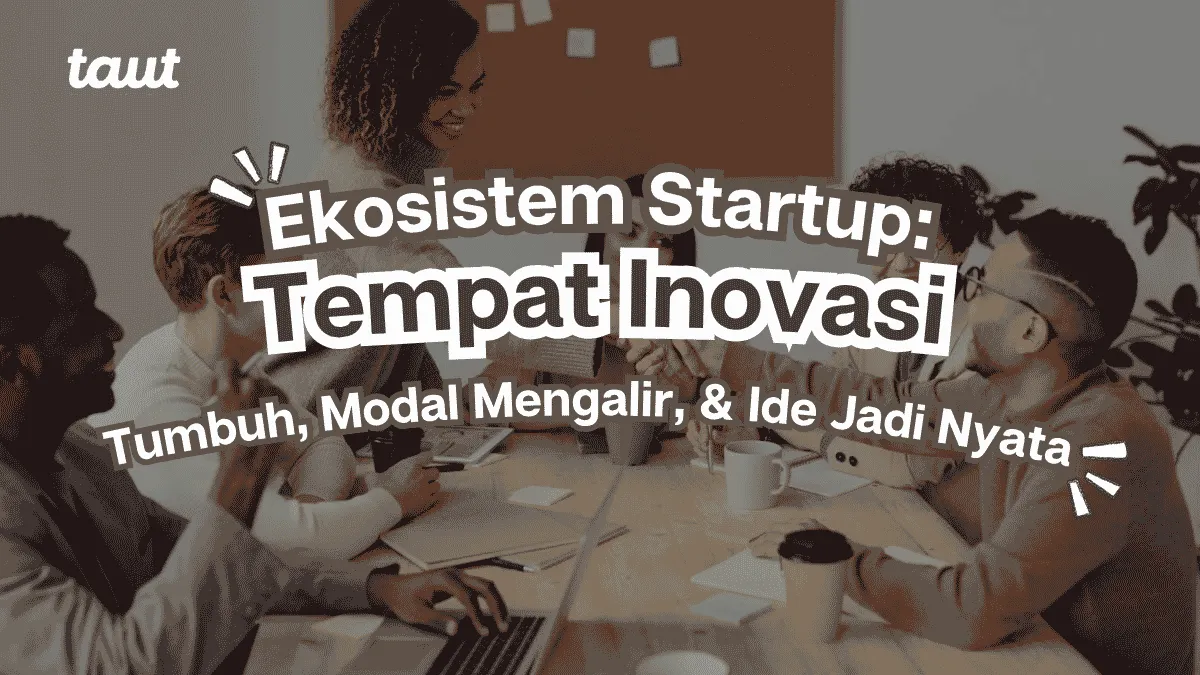 Ekosistem Startup: Tempat Inovasi Tumbuh, Modal Mengalir, dan Ide Menjadi Nyata