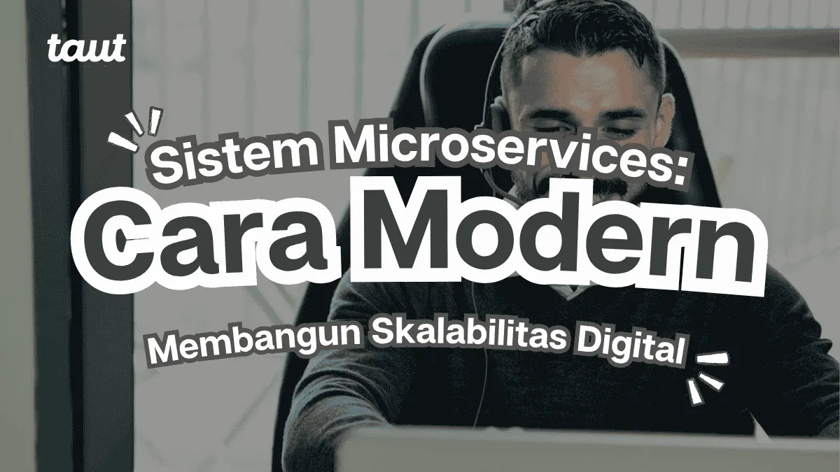 Sistem Microservices: Cara Modern Membangun Skalabilitas Digital