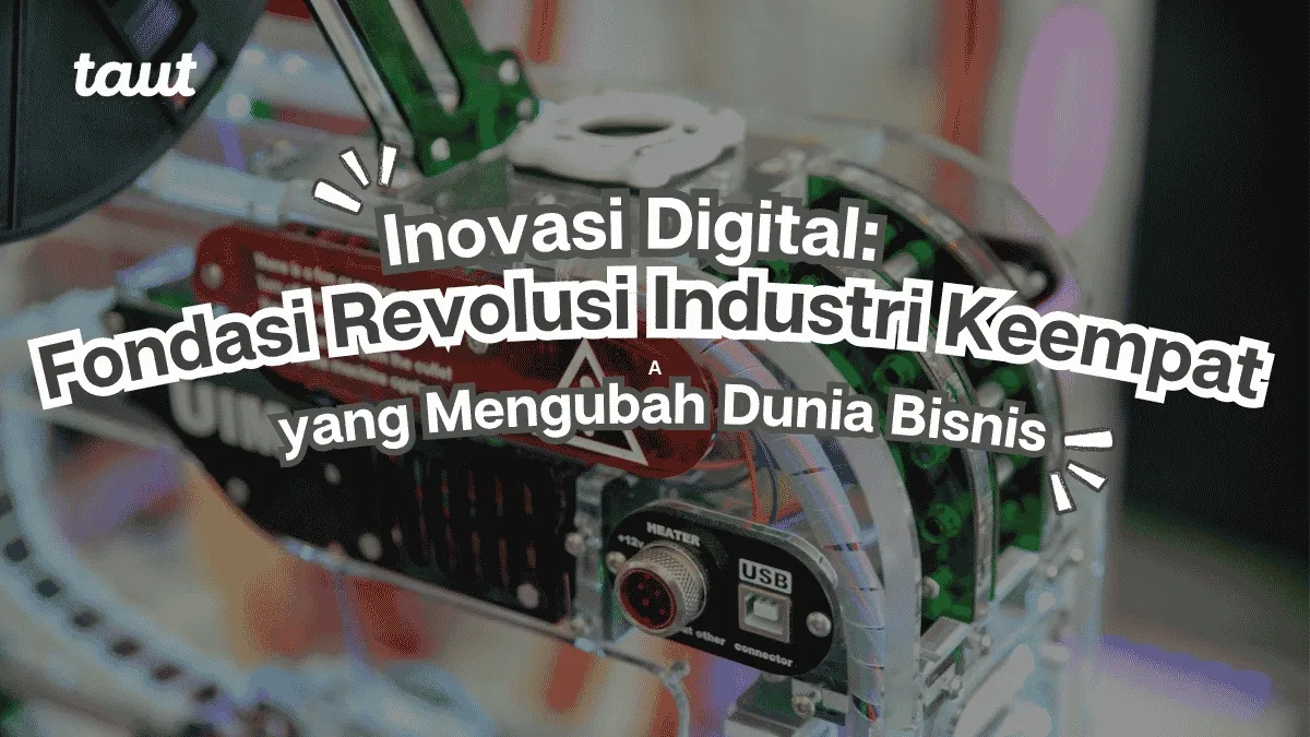 Inovasi Digital: Fondasi Revolusi Industri Keempat yang Mengubah Dunia Bisnis