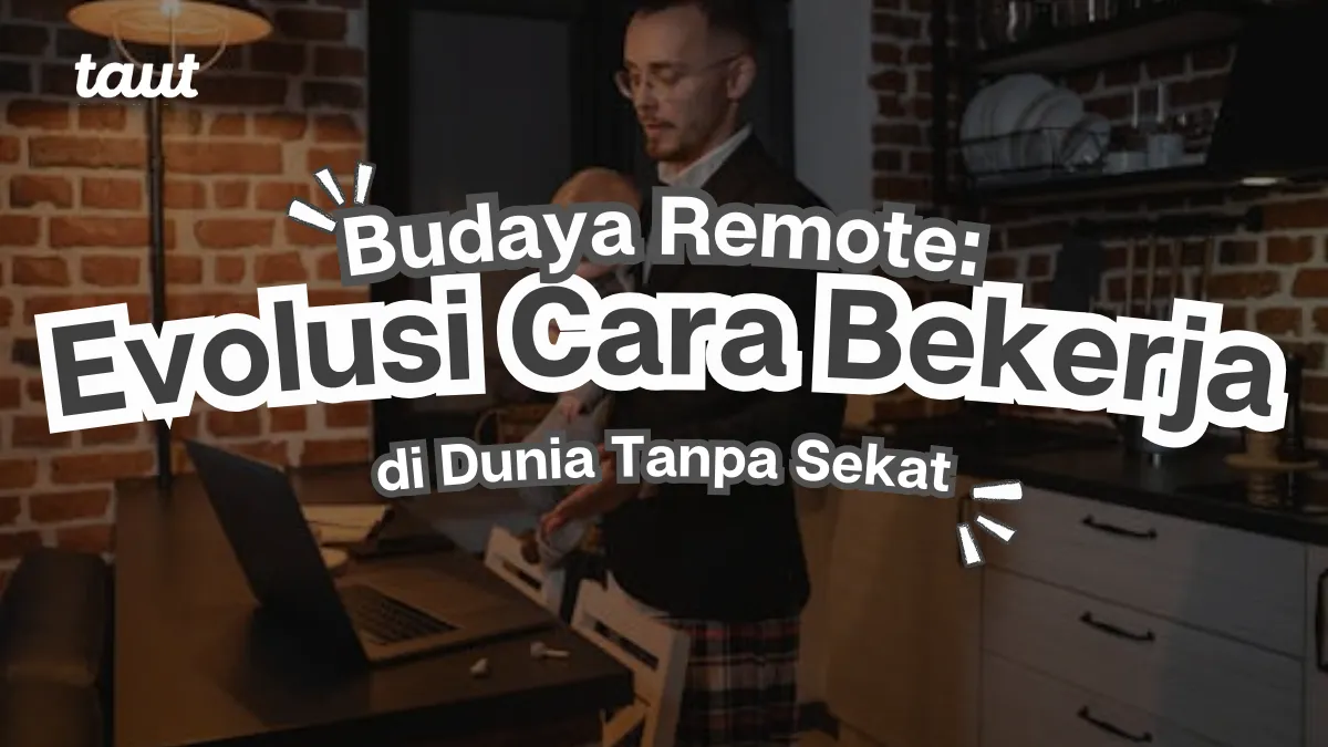 Budaya Remote: Evolusi Cara Bekerja di Dunia Tanpa Sekat
