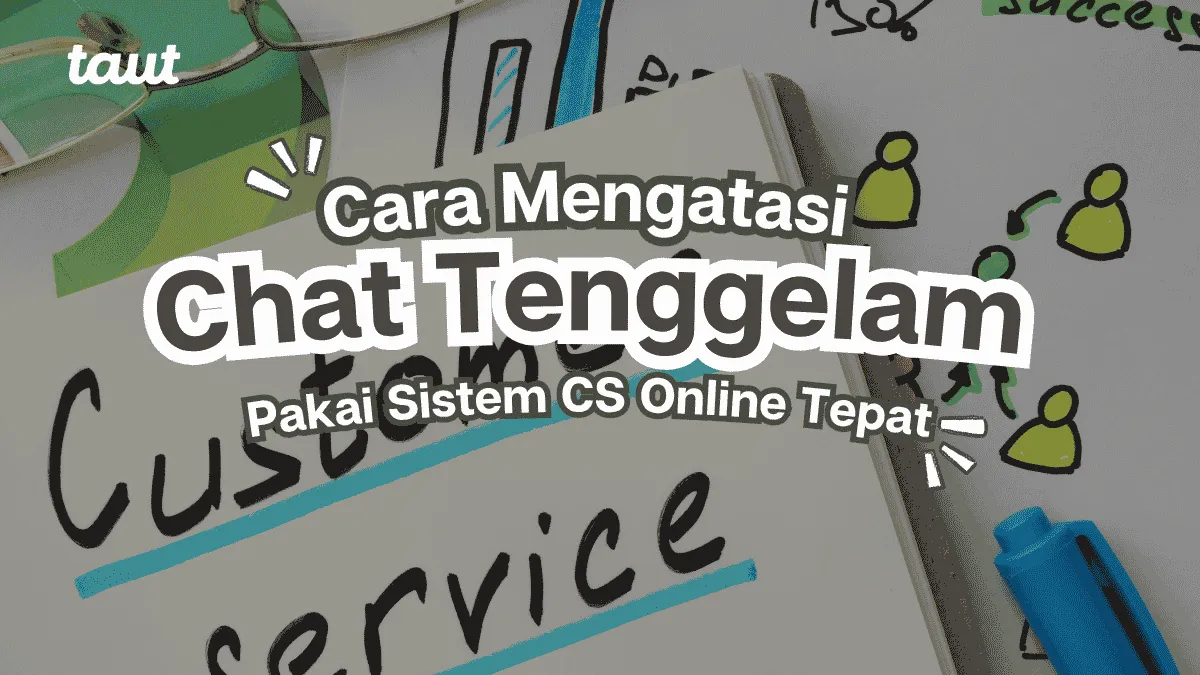 Cara Mengatasi Chat Tenggelam Pakai Sistem CS Online Tepat