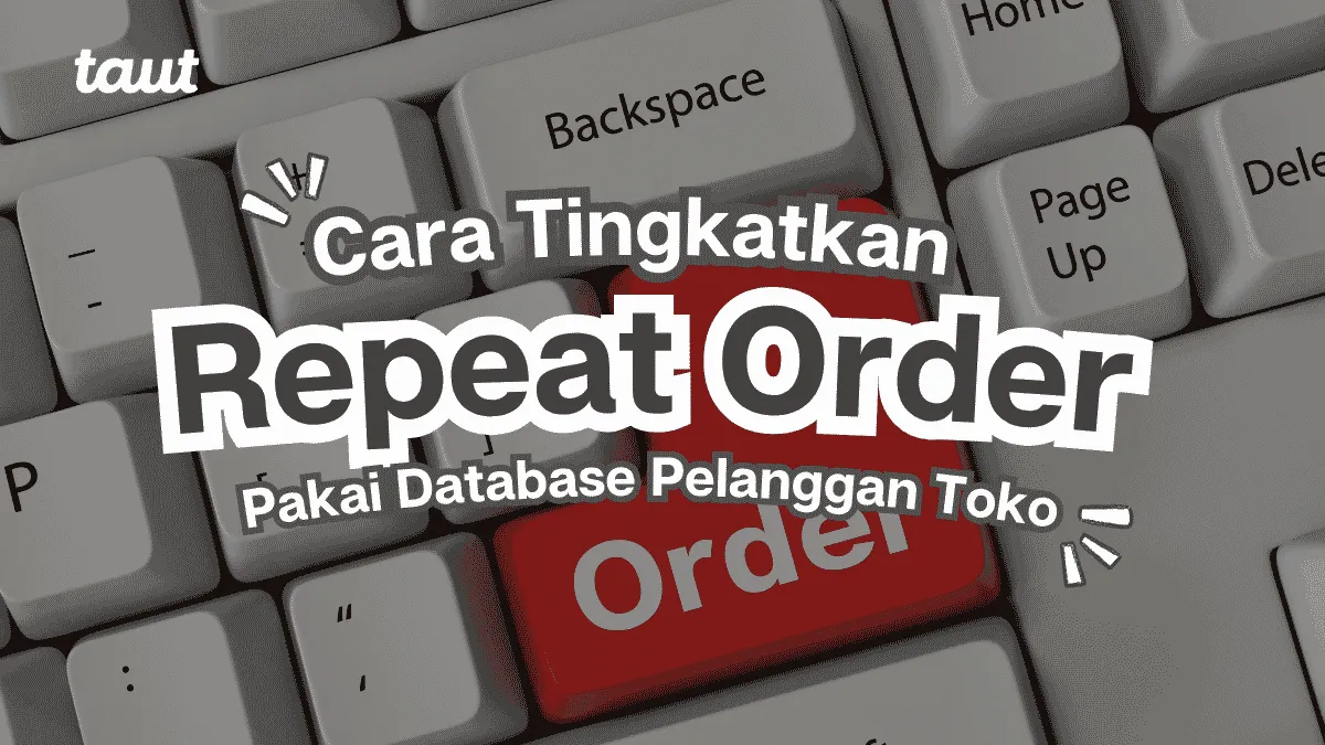 Cara Tingkatkan Repeat Order Pakai Database Pelanggan Toko