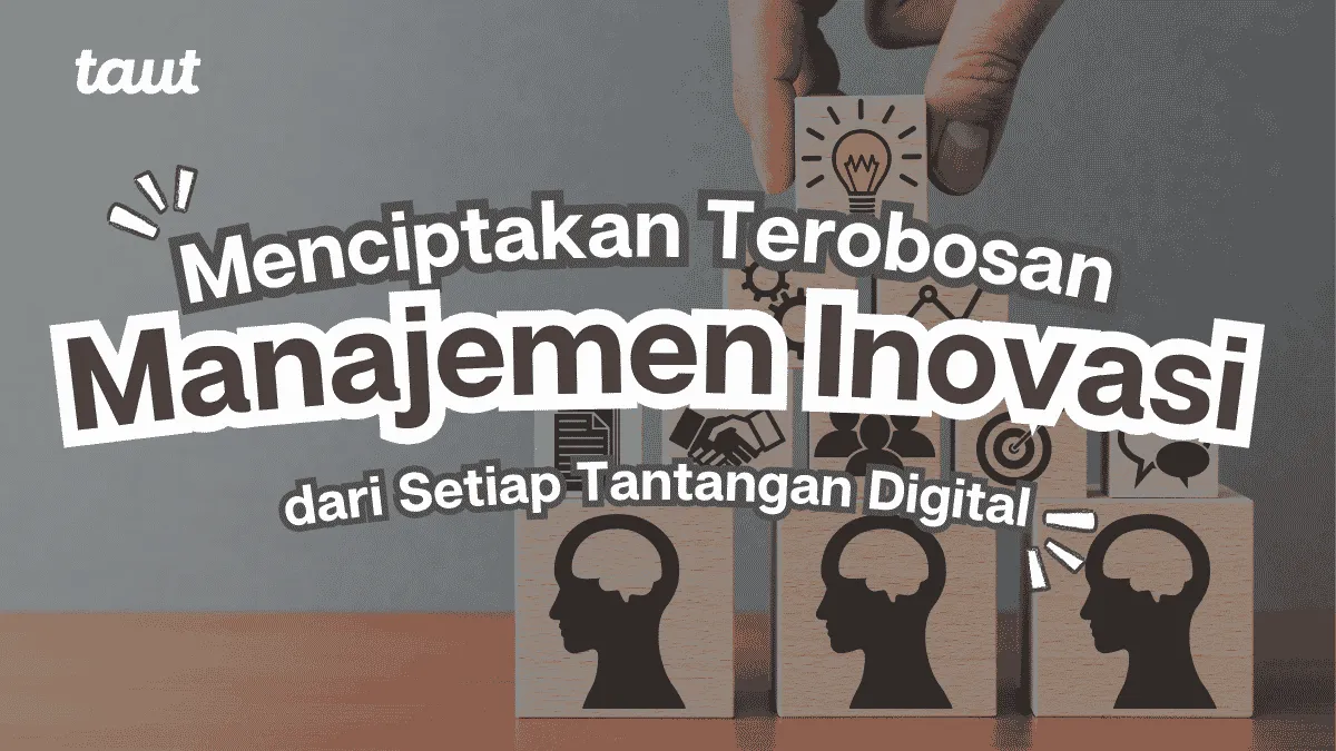 Manajemen Inovasi: Menciptakan Terobosan dari Setiap Tantangan Digital