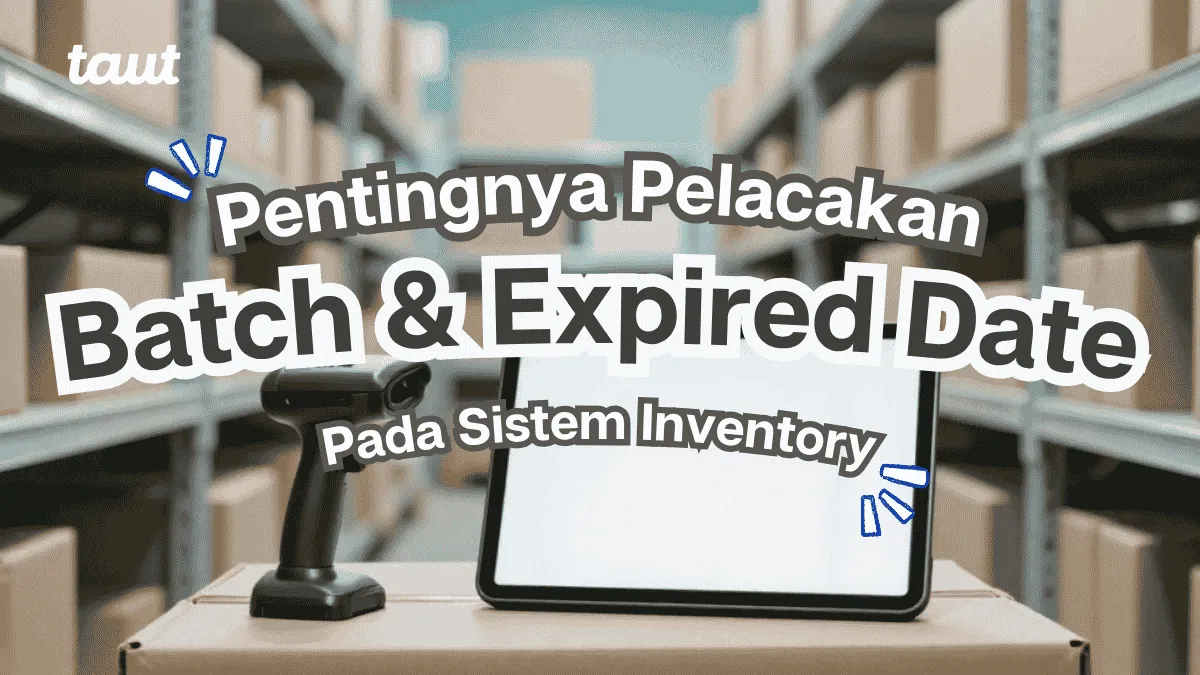 Pelacakan Batch dan Expired Date pada Sistem Inventory Toko Anda