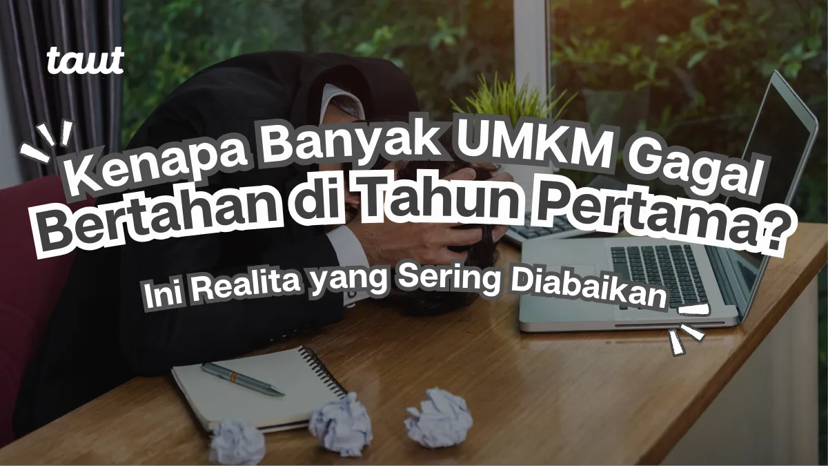 Kenapa Banyak UMKM Gagal Bertahan di Tahun Pertama? Ini Realita yang Sering Diabaikan