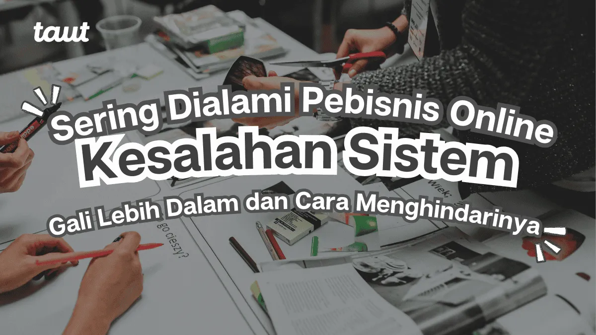 Kesalahan Sistem Seller Online yang Sering Dialami dan Cara Menghindarinya